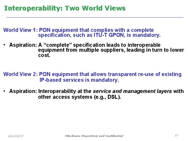 Interoperability: Two World Views World View 1: PON equipment that complies with a complete