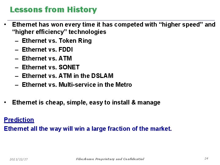 Lessons from History • Ethernet has won every time it has competed with “higher