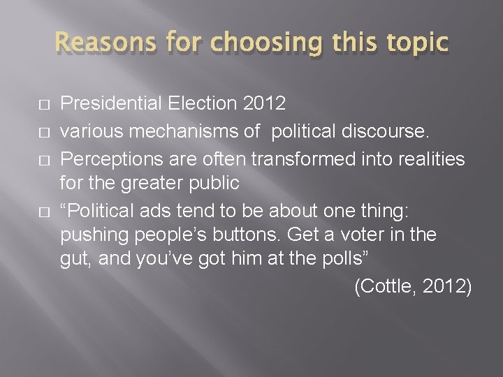 Reasons for choosing this topic � � Presidential Election 2012 various mechanisms of political