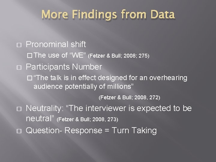 More Findings from Data � Pronominal shift � The � use of “WE” (Fetzer