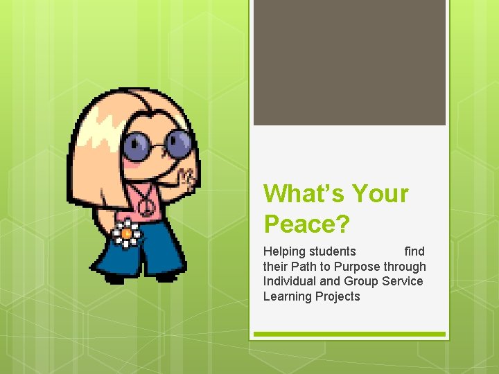 What’s Your Peace? Helping students find their Path to Purpose through Individual and Group