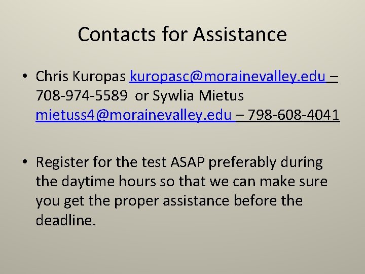 Contacts for Assistance • Chris Kuropas kuropasc@morainevalley. edu – 708 -974 -5589 or Sywlia