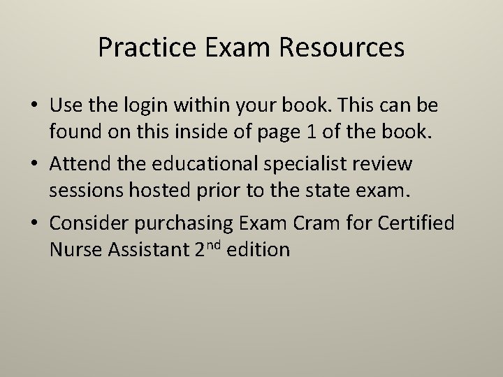 Practice Exam Resources • Use the login within your book. This can be found