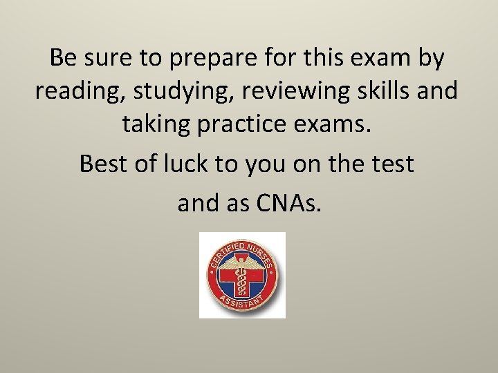Be sure to prepare for this exam by reading, studying, reviewing skills and taking