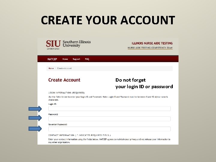 CREATE YOUR ACCOUNT Do not forget your login ID or password 