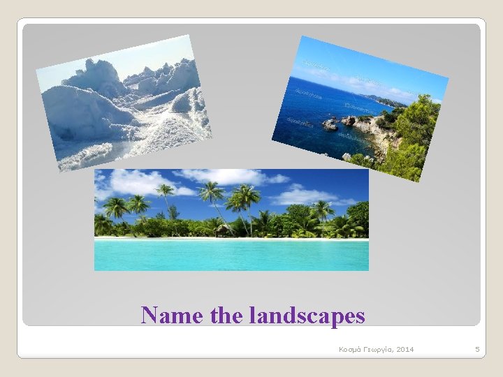 Name the landscapes Κοσμά Γεωργία, 2014 5 