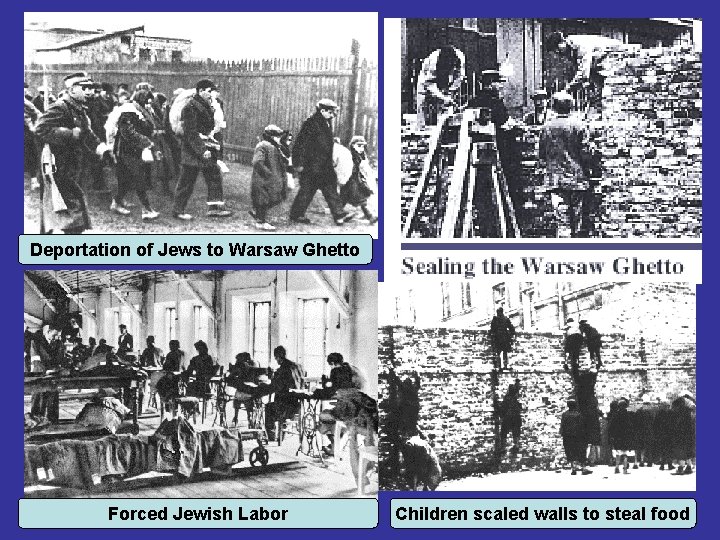 Deportation of Jews to Warsaw Ghetto Forced Jewish Labor Children scaled walls to steal