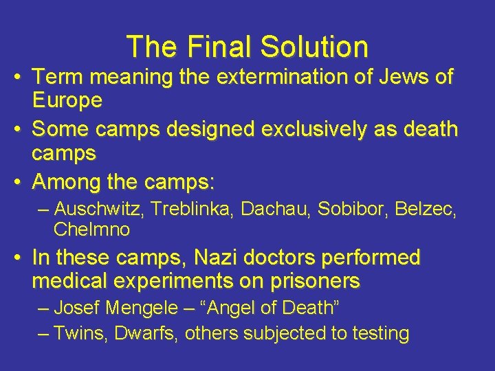 The Final Solution • Term meaning the extermination of Jews of Europe • Some