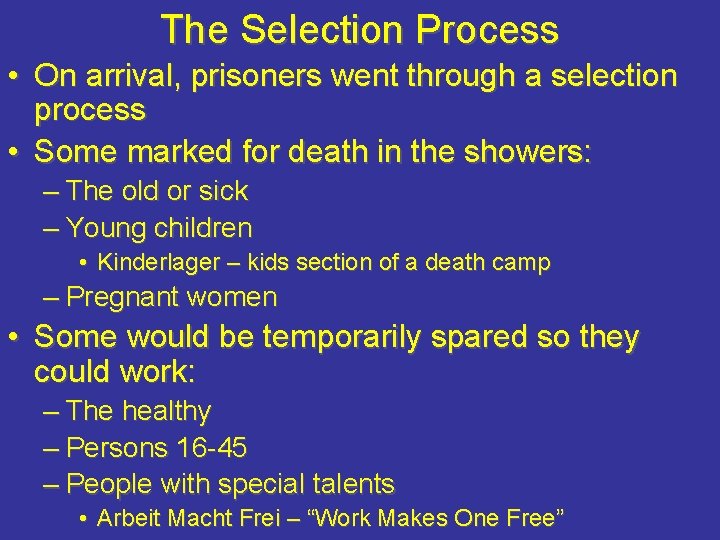 The Selection Process • On arrival, prisoners went through a selection process • Some