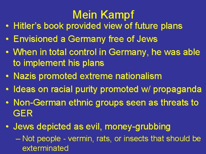  • • Mein Kampf Hitler’s book provided view of future plans Envisioned a