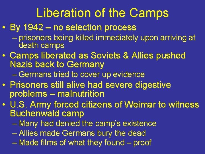 Liberation of the Camps • By 1942 – no selection process – prisoners being