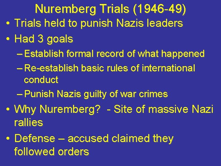 Nuremberg Trials (1946 -49) • Trials held to punish Nazis leaders • Had 3