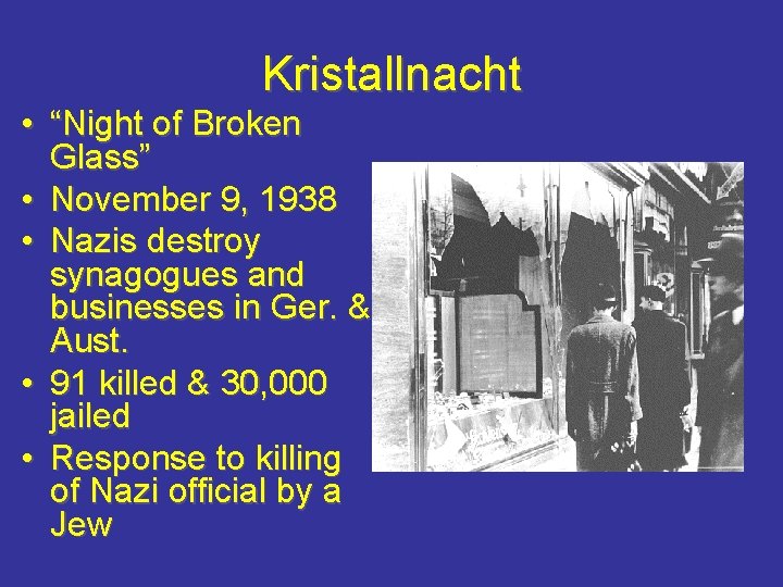 Kristallnacht • “Night of Broken Glass” • November 9, 1938 • Nazis destroy synagogues