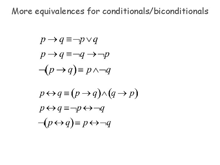 More equivalences for conditionals/biconditionals 