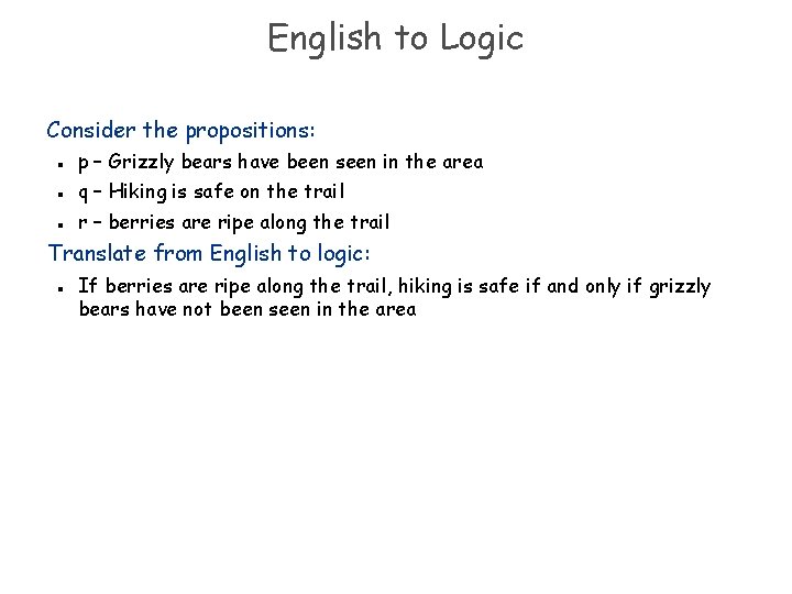 English to Logic Consider the propositions: n n n p – Grizzly bears have