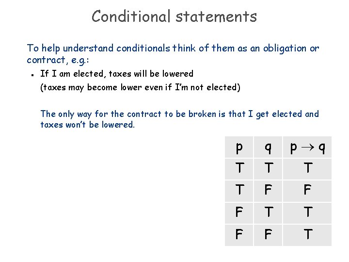 Conditional statements To help understand conditionals think of them as an obligation or contract,