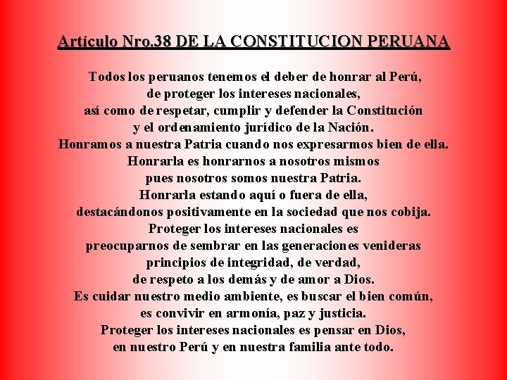Artículo Nro. 38 DE LA CONSTITUCION PERUANA Todos los peruanos tenemos el deber de