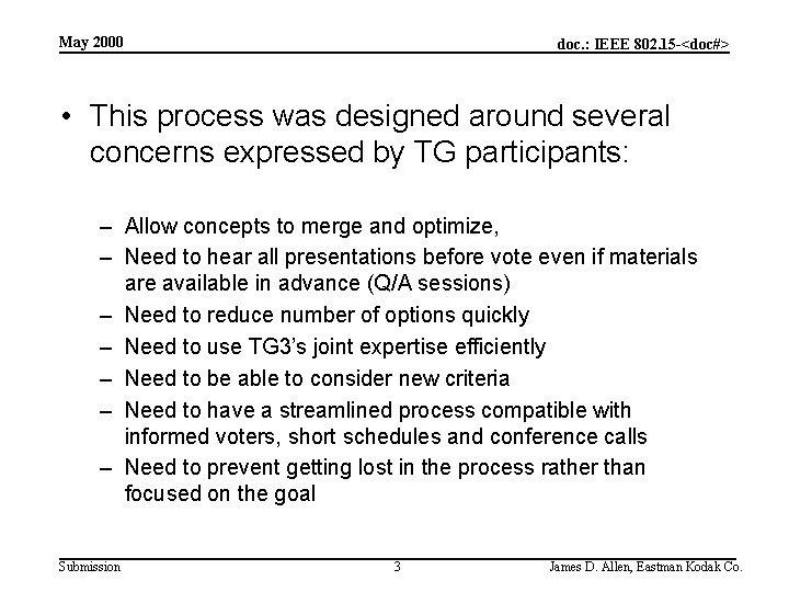 May 2000 doc. : IEEE 802. 15 -<doc#> • This process was designed around
