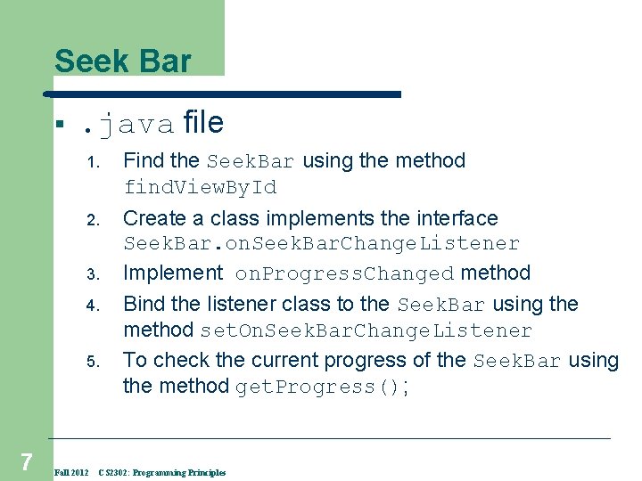 Seek Bar § . java file 1. Find the Seek. Bar using the method