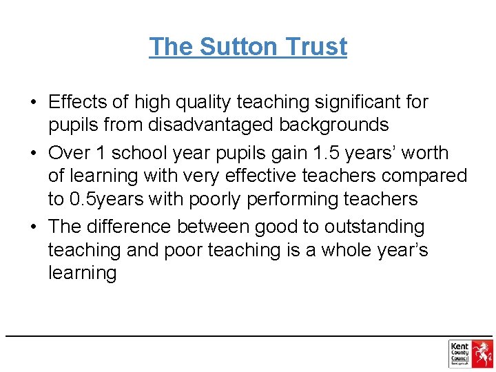 The Sutton Trust • Effects of high quality teaching significant for pupils from disadvantaged