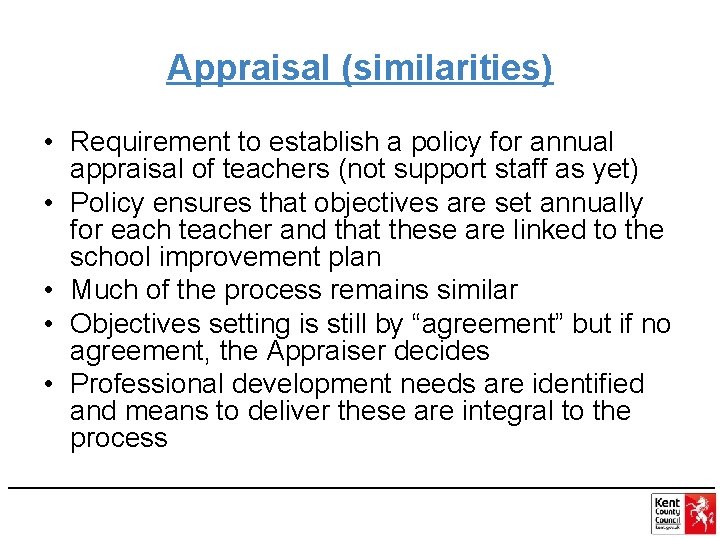 Appraisal (similarities) • Requirement to establish a policy for annual appraisal of teachers (not