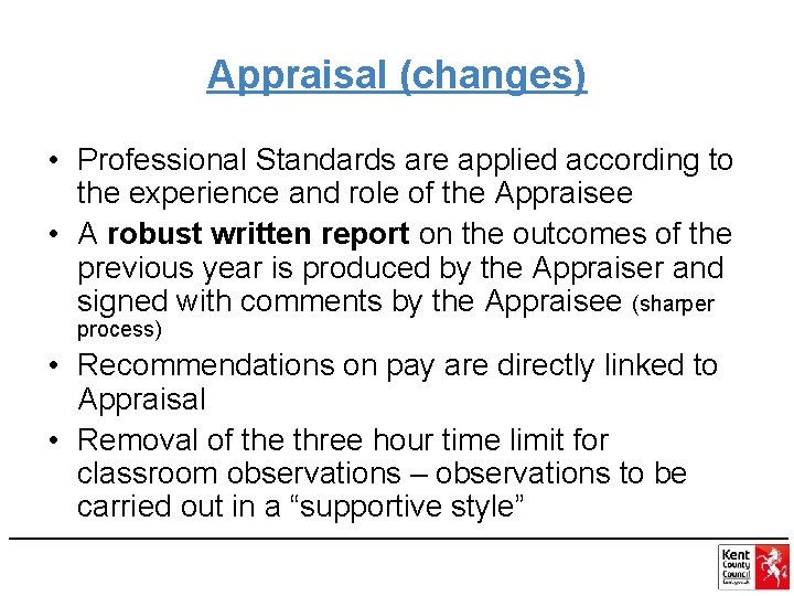 Appraisal (changes) • Professional Standards are applied according to the experience and role of