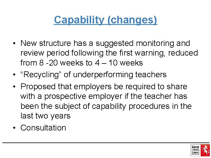 Capability (changes) • New structure has a suggested monitoring and review period following the