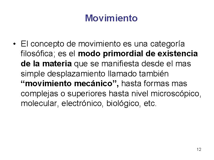 Movimiento • El concepto de movimiento es una categoría filosófica; es el modo primordial