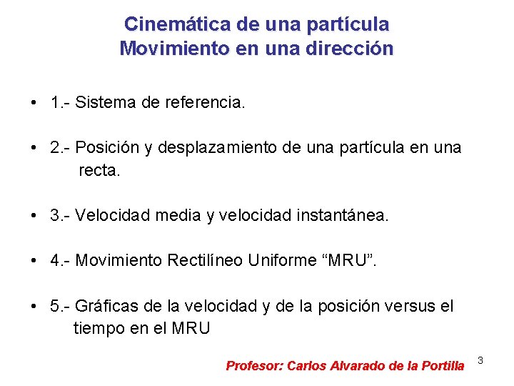 Cinemática de una partícula Movimiento en una dirección • 1. - Sistema de referencia.