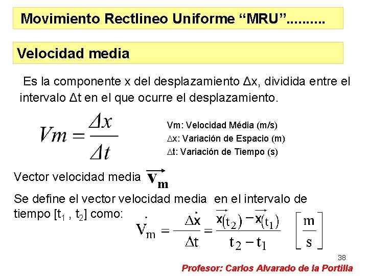 Movimiento Rectlineo Uniforme “MRU”. . Velocidad media Es la componente x del desplazamiento Δx,