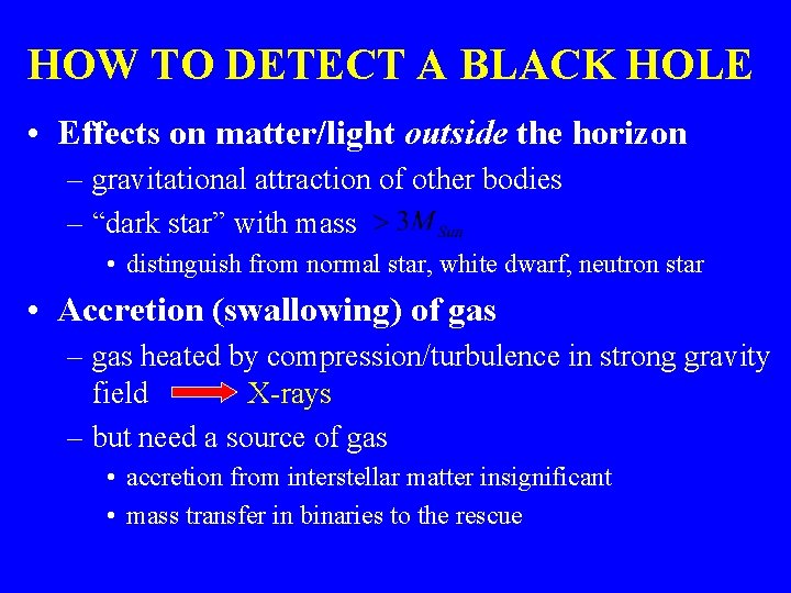 HOW TO DETECT A BLACK HOLE • Effects on matter/light outside the horizon –