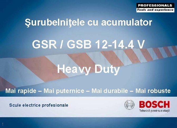 Noua gamă Heavy Duty: GSR / GSB 12 -14, 4 VE-2 Şurubelniţele cu acumulator