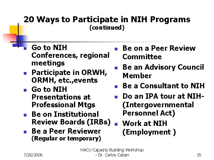 20 Ways to Participate in NIH Programs (continued) n n n Go to NIH