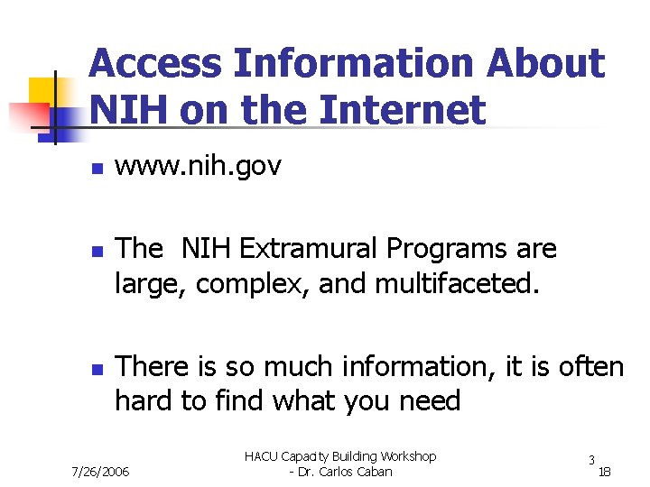 Access Information About NIH on the Internet n n n www. nih. gov The