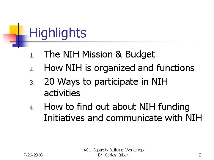 Highlights 1. 2. 3. 4. 7/26/2006 The NIH Mission & Budget How NIH is