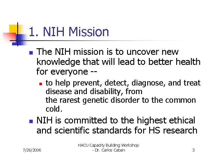 1. NIH Mission n The NIH mission is to uncover new knowledge that will