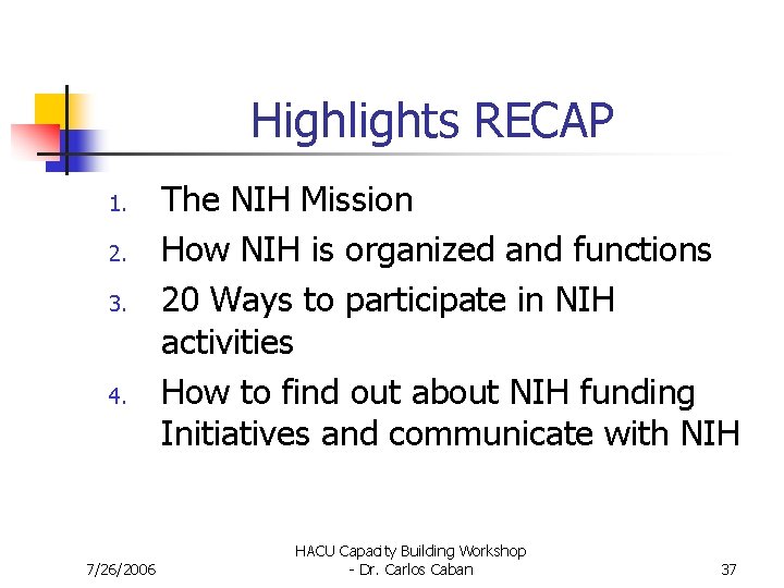 Highlights RECAP 1. 2. 3. 4. 7/26/2006 The NIH Mission How NIH is organized