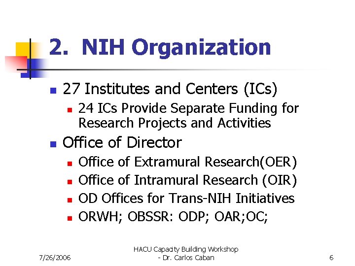 2. NIH Organization n 27 Institutes and Centers (ICs) n n 24 ICs Provide