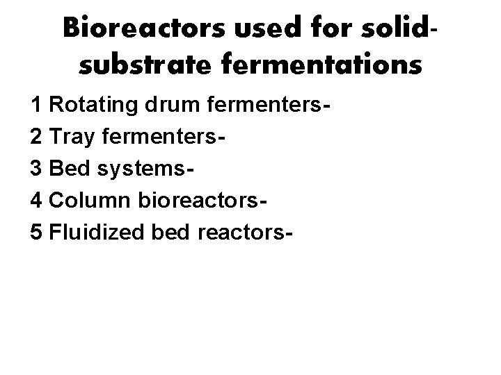 Bioreactors used for solidsubstrate fermentations 1 Rotating drum fermenters 2 Tray fermenters 3 Bed