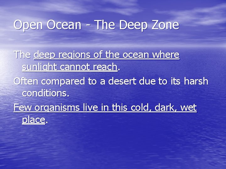 Open Ocean - The Deep Zone The deep regions of the ocean where sunlight