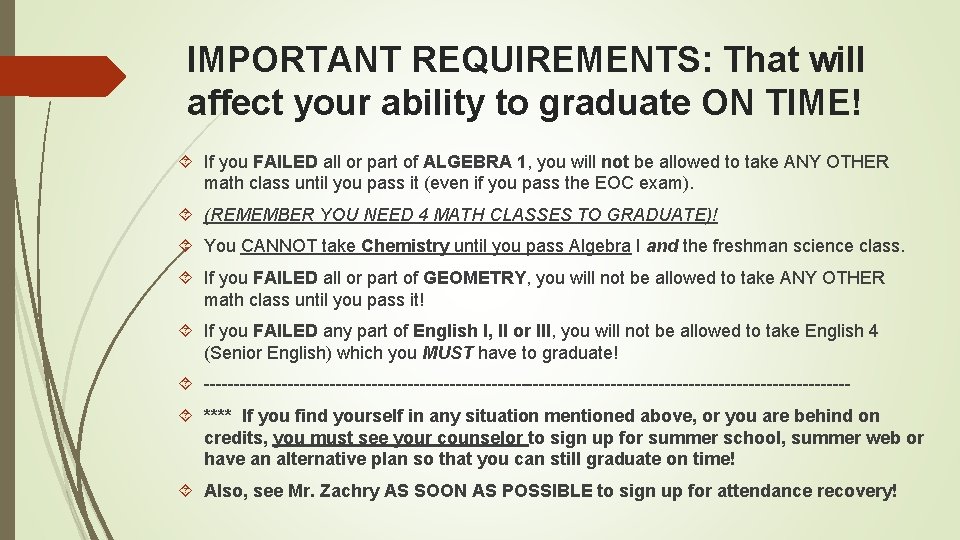IMPORTANT REQUIREMENTS: That will affect your ability to graduate ON TIME! If you FAILED