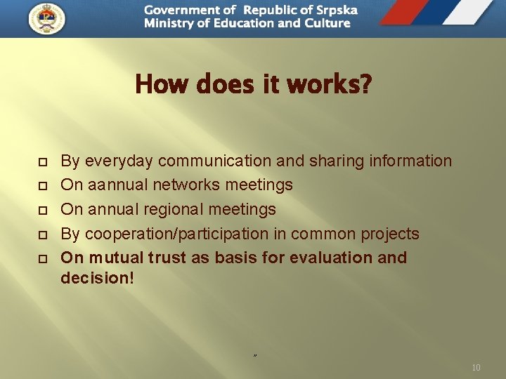 How does it works? By everyday communication and sharing information On aannual networks meetings