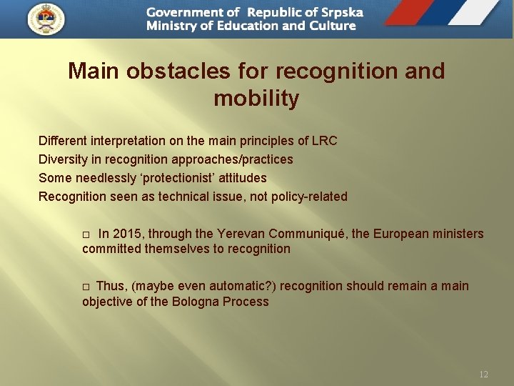 Main obstacles for recognition and mobility Different interpretation on the main principles of LRC
