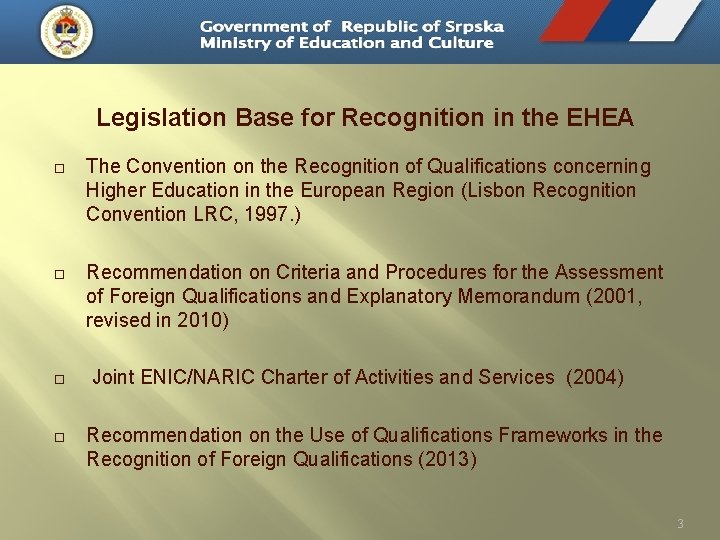 Legislation Base for Recognition in the EHEA The Convention on the Recognition of Qualifications