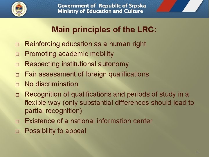 Main principles of the LRC: Reinforcing education as a human right Promoting academic mobility