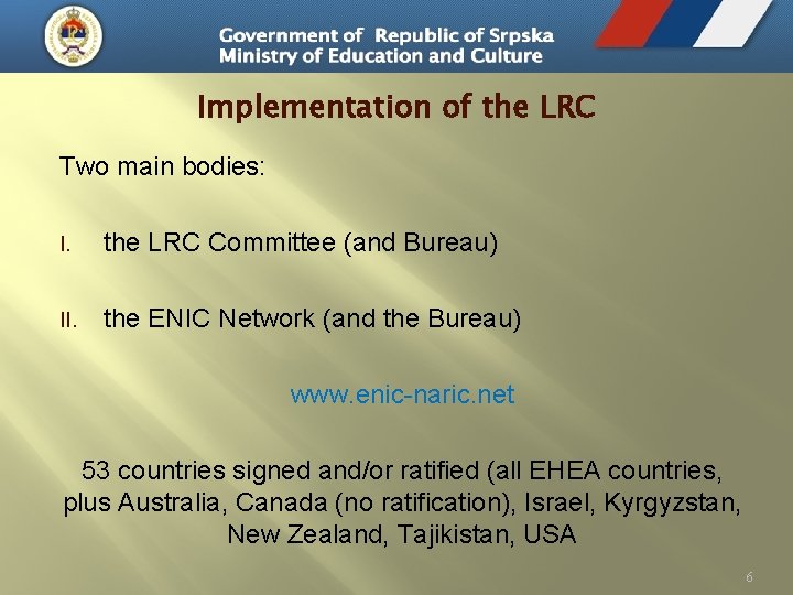 Implementation of the LRC Two main bodies: I. the LRC Committee (and Bureau) II.