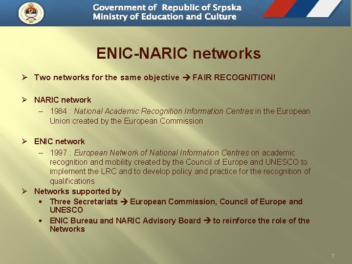 ENIC-NARIC networks Ø Two networks for the same objective FAIR RECOGNITION! Ø NARIC network