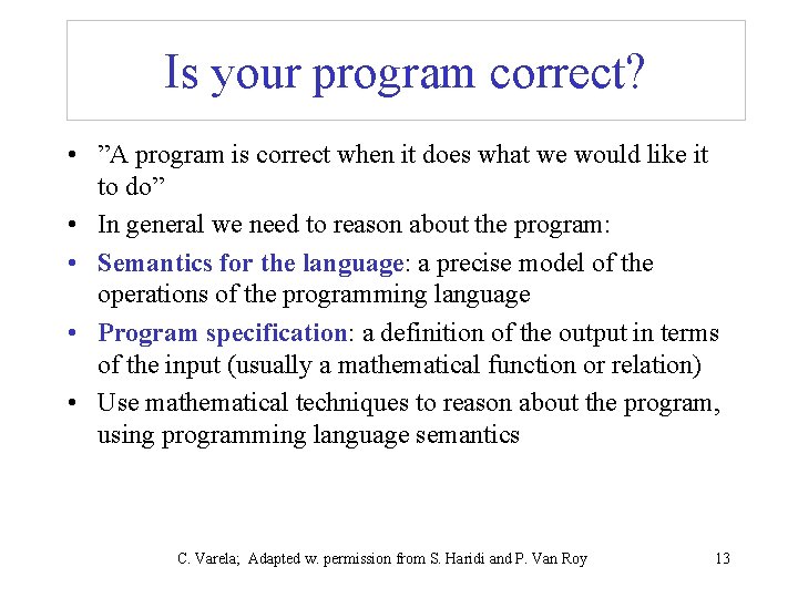 Is your program correct? • ”A program is correct when it does what we