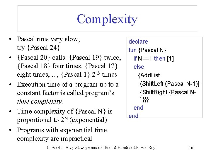 Complexity • Pascal runs very slow, try {Pascal 24} • {Pascal 20} calls: {Pascal