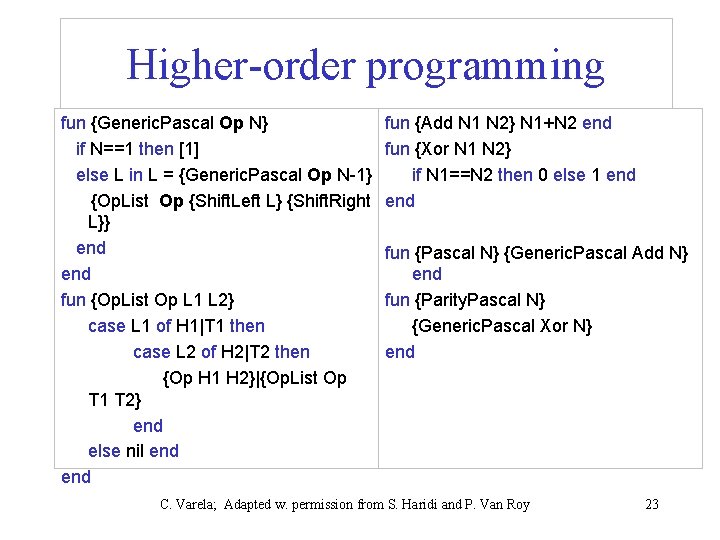 Higher-order programming fun {Generic. Pascal Op N} if N==1 then [1] else L in